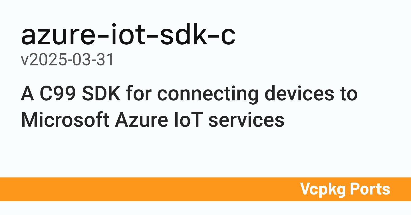azure-iot-sdk-c v2025-03-31 - Vcpkg Ports
