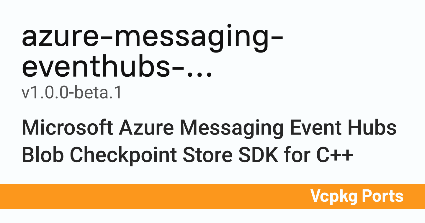 azuremessagingeventhubscheckpointstoreblobcpp v1.0.0beta.1
