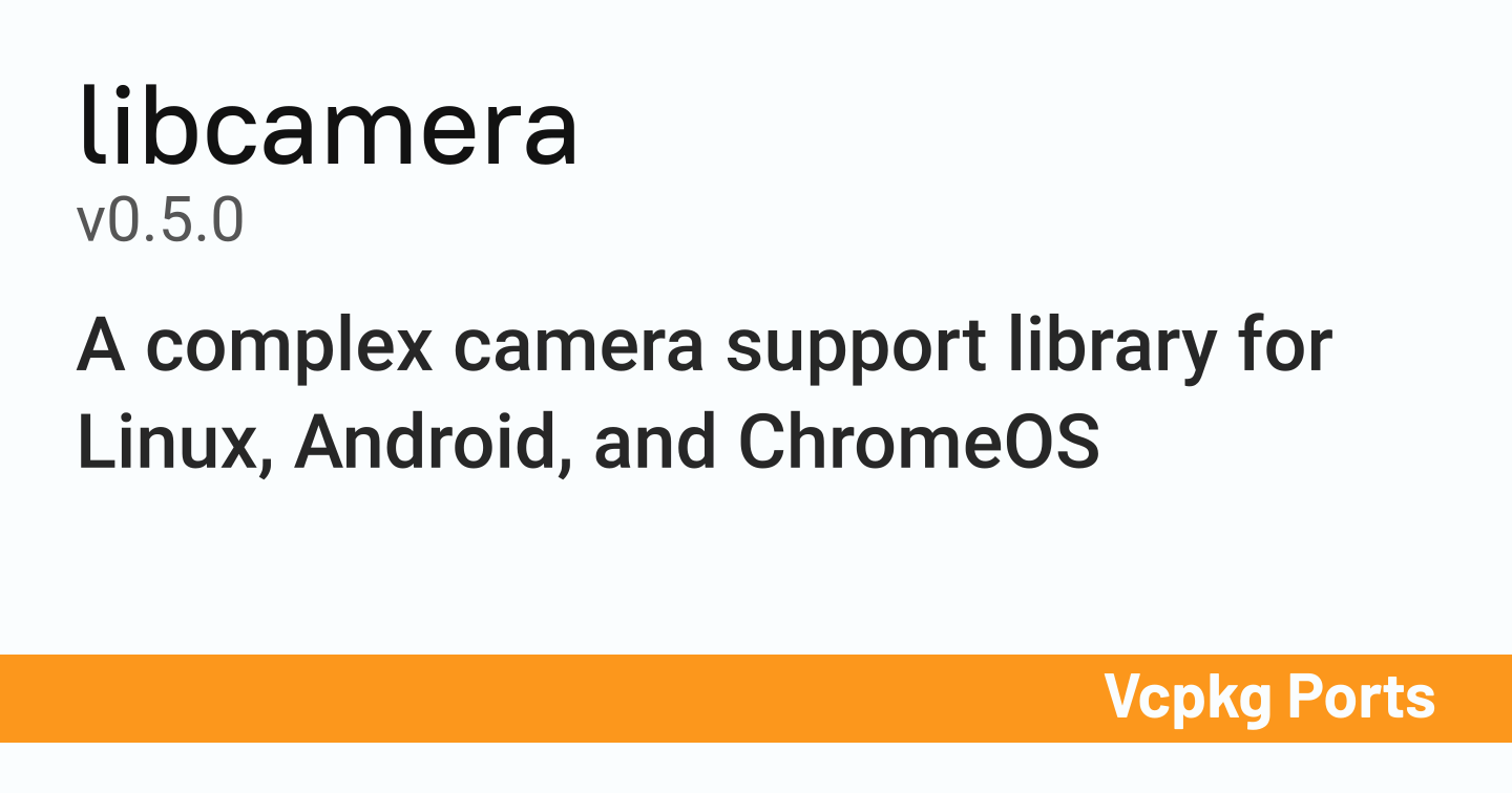 Linux Software Stack Libcamera libcamera v0.5.0 - Vcpkg Ports