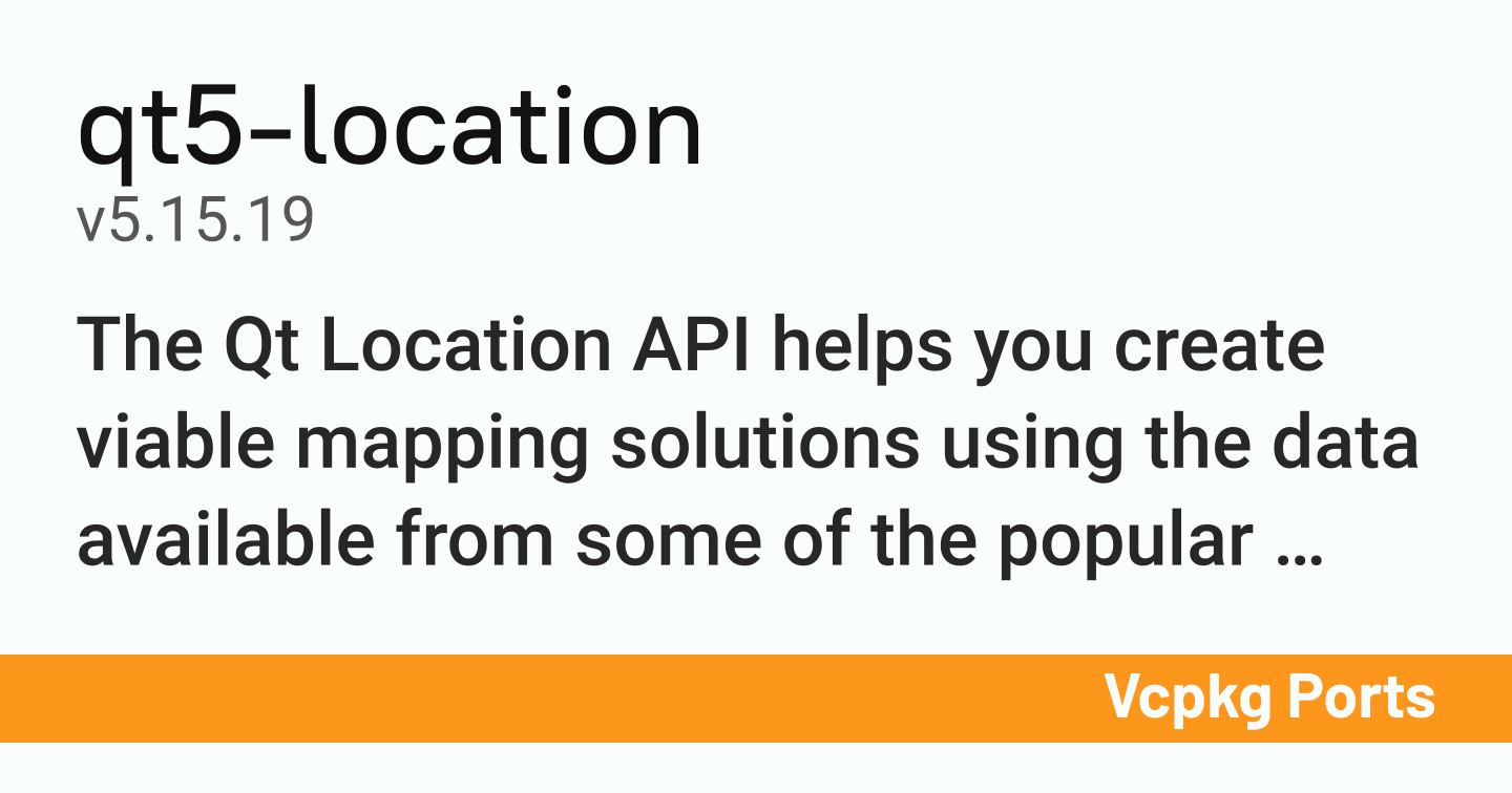 Qt Location Module qt5-location v5.15.19 - Vcpkg Ports