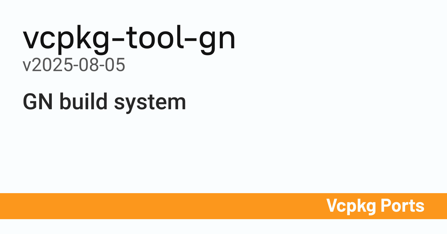 vcpkg-tool-gn v2025-08-05 - Vcpkg Ports