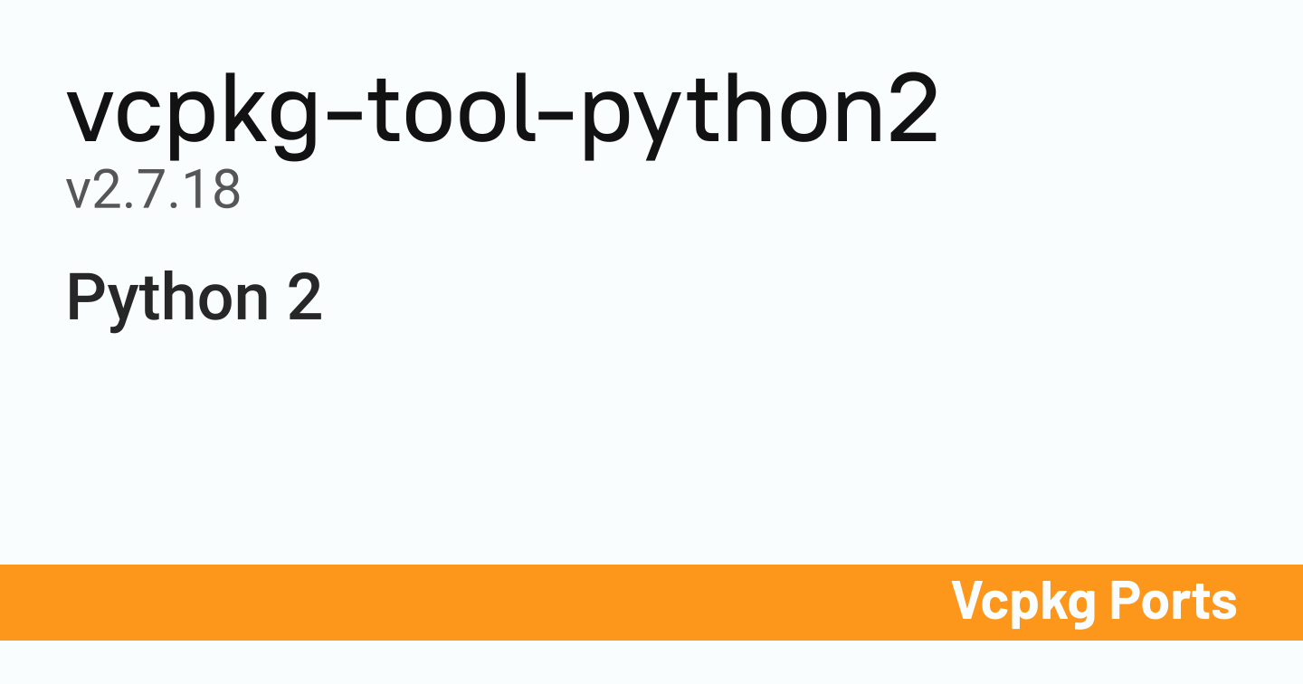 vcpkg-tool-python2 v2.7.18 - Vcpkg Ports